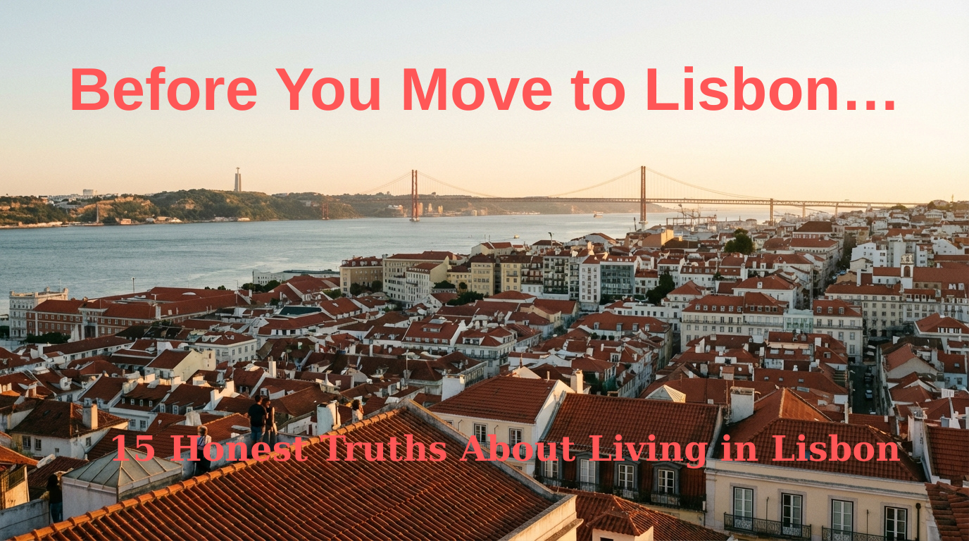 15 Honest Truths About Living in Lisbon (Before Moving to Portugal in 2026)
